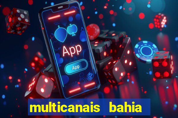 multicanais bahia ao vivo